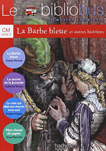 Le Bibliobus : Le Secret de la Joconde et Autres Récits, cycle 3 : CM: CM Livre de l'eleve (La Barbe Bleue)